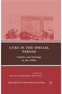 Cuba in the Special Period: Culture and Ideology in the 1990s