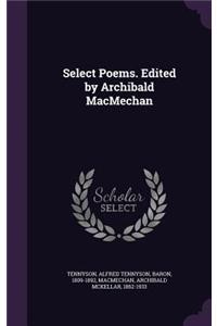 Select Poems. Edited by Archibald Macmechan