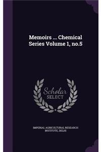 Memoirs ... Chemical Series Volume 1, no.5