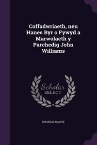 Coffadwriaeth, Neu Hanes Byr O Fywyd a Marwolaeth y Parchedig John Williams