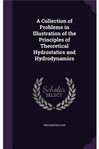 Collection of Problems in Illustration of the Principles of Theoretical Hydrostatics and Hydrodynamics