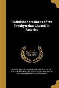 Unfinished Business of the Presbyterian Church in America