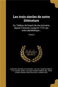 Les Trois Siecles de Notre Litterature