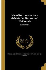 Neue Notizen Aus Dem Gebiete Der Natur- Und Heilkunde; Bd.21-24 1842