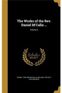 The Works of the Rev. Daniel M'Calla ...; Volume 2