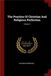 The Practice Of Christian And Religious Perfection; Volume 1