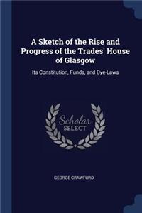A Sketch of the Rise and Progress of the Trades' House of Glasgow