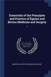 Essentials of the Principles and Practice of Equine and Bovine Medicine and Surgery ..
