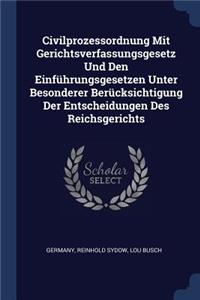 Civilprozessordnung Mit Gerichtsverfassungsgesetz Und Den Einführungsgesetzen Unter Besonderer Berücksichtigung Der Entscheidungen Des Reichsgerichts