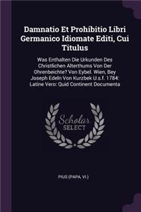 Damnatio Et Prohibitio Libri Germanico Idiomate Editi, Cui Titulus