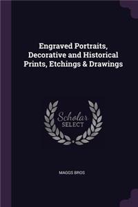 Engraved Portraits, Decorative and Historical Prints, Etchings & Drawings