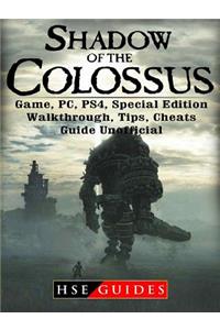 Shadow of the Colossus Game, Pc, Ps4, Special Edition, Walkthrough, Tips, Cheats, Guide Unofficial