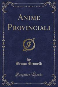 Anime Provinciali (Classic Reprint)
