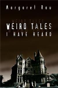 Weird Tales I Have Heard