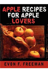 Apple Recipes for Apple Lovers