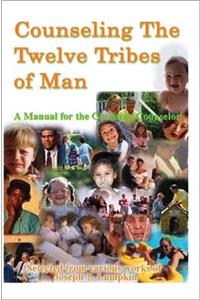 Counseling the Twelve Tribes of Man: A Manual for the Christian Counselor