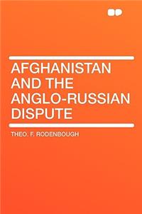 Afghanistan and the Anglo-Russian Dispute