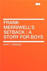 Frank Merriwell's Setback: A Story for Boys