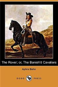 Rover; Or, the Banish'd Cavaliers (Dodo Press)