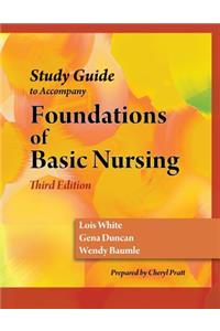 Study Guide for Duncan/Baumle/White's Foundations of Basic Nursing, 3rd