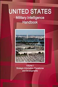 US Military Intelligence Handbook Volume 1 Strategic Information, Procedures and Developments