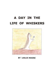 A Day in the Life of Whiskers