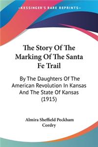 Story Of The Marking Of The Santa Fe Trail