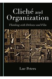 Clichã(c) and Organization: Thinking with Deleuze and Film