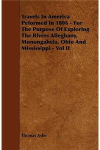 Travels in America Peformed in 1806 - For the Purpose of Exploring the Rivers Alleghany, Monongahela, Ohio and Mississippi - Vol II