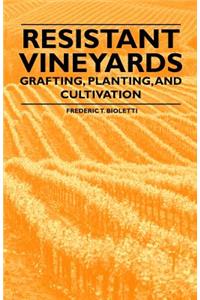 Resistant Vineyeards - Grafting, Planting, and Cultivation