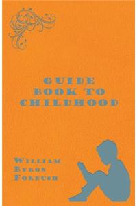 Guide Book to Childhood
