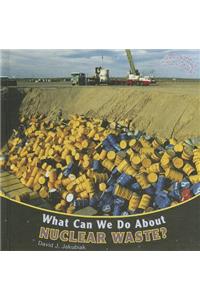 What Can We Do about Nuclear Waste?