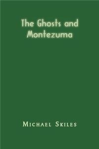The Ghosts and Montezuma