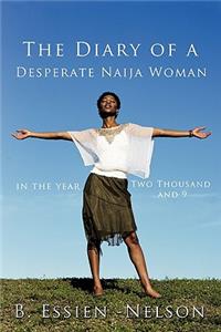 The Diary of A Desperate Naija Woman - in the Year Two Thousand and 9
