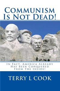 Communism Is Not Dead!