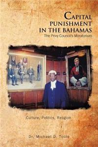 Capital Punishment in the Bahamas the Privy Council's Moratorium