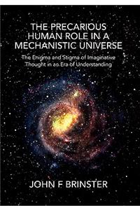 Precarious Human Role in a Mechanistic Universe