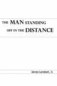The Man Standing Off in the Distance