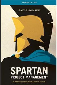 Spartan Project Management: A New Project Manager's Guide
