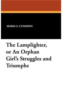 The Lamplighter, or an Orphan Girl's Struggles and Triumphs