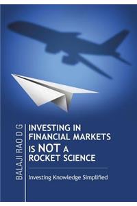 Investing in Financial Markets Is Not a Rocket Science