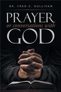 PRAYER or conversations with God