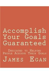 Accomplish Your Goals Guaranteed