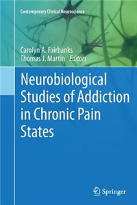 Neurobiological Studies of Addiction in Chronic Pain States