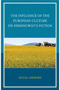 Influence of the European Culture on Hemingway's Fiction