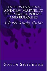 Understanding Andrew Marvell's Cromwell and Eulogy Poems