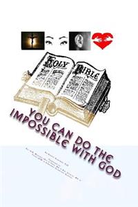 You can do the Impossible with God