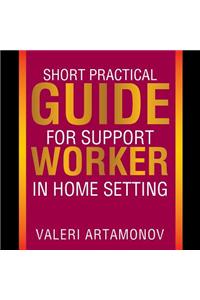 Short Practical Guide for Support Worker in Home Setting