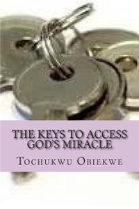 The Keys to Access God's Miracle
