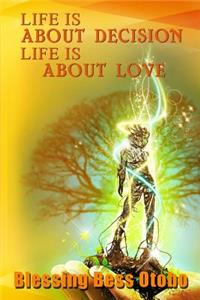 Life is About Decision Life Is About Love